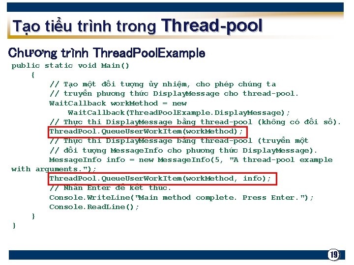 Tạo tiểu trình trong Thread-pool Chương trình Thread. Pool. Example public static void Main()