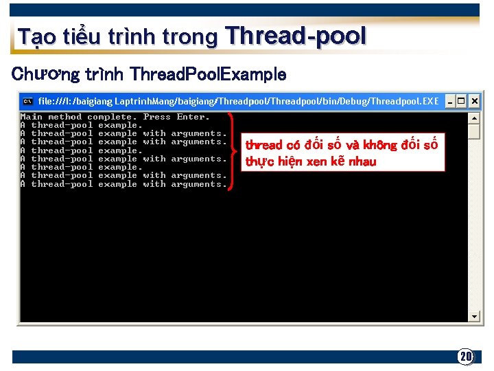 Tạo tiểu trình trong Thread-pool Chương trình Thread. Pool. Example thread có đối số