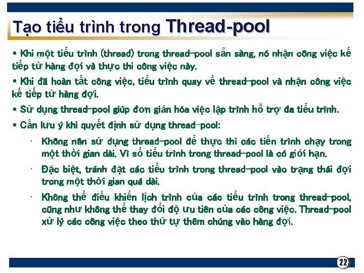 Tạo tiểu trình trong Thread-pool § Khi một tiểu trình (thread) trong thread-pool sẵn