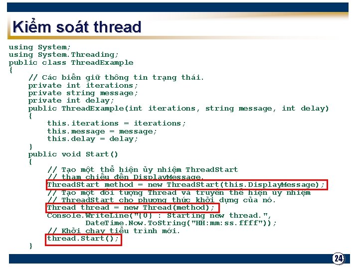 Kiểm soát thread using System; using System. Threading; public class Thread. Example { //