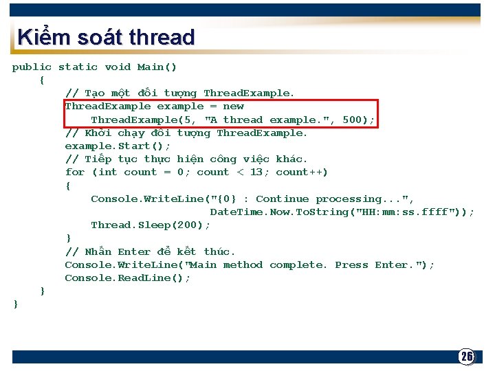 Kiểm soát thread public static void Main() { // Tạo một đối tượng Thread.