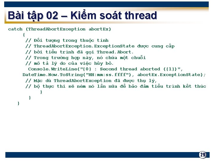 Bài tập 02 – Kiểm soát thread catch (Thread. Abort. Exception abort. Ex) {