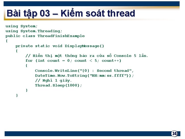 Bài tập 03 – Kiểm soát thread using System; using System. Threading; public class