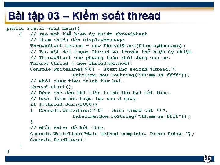 Bài tập 03 – Kiểm soát thread public static void Main() { // Tạo