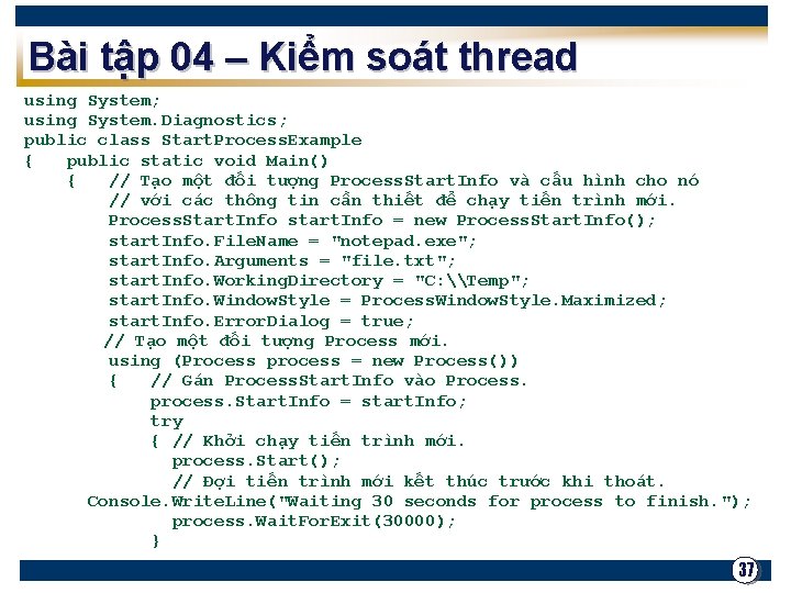 Bài tập 04 – Kiểm soát thread using System; using System. Diagnostics; public class