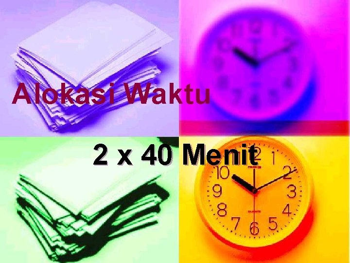 Alokasi Waktu 2 x 40 Menit 