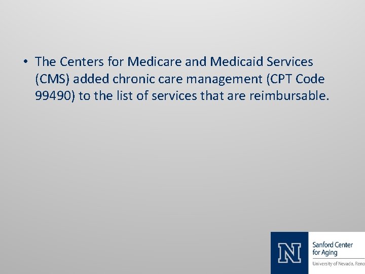  • The Centers for Medicare and Medicaid Services (CMS) added chronic care management