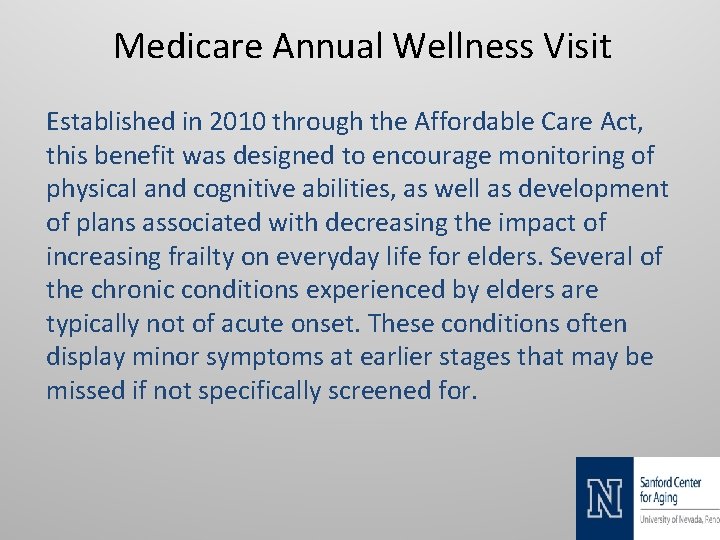 Medicare Annual Wellness Visit Established in 2010 through the Affordable Care Act, this benefit