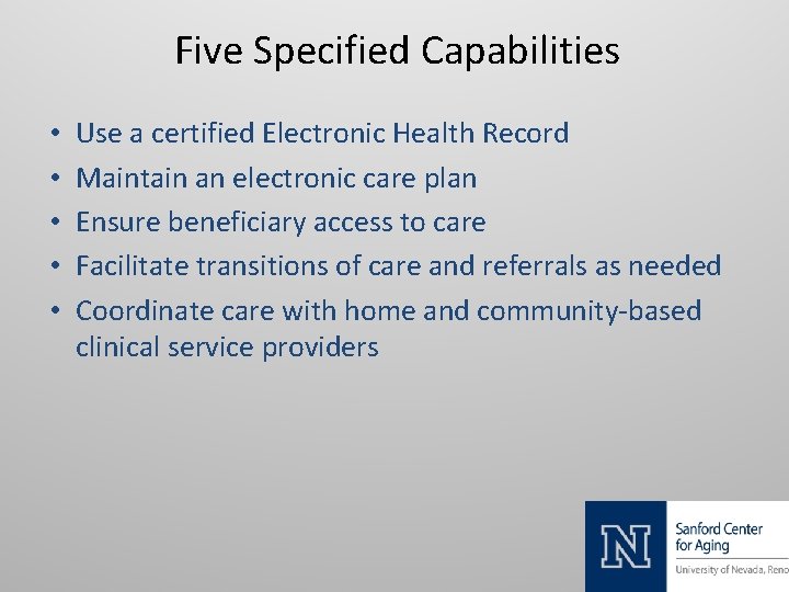 Five Specified Capabilities • • • Use a certified Electronic Health Record Maintain an