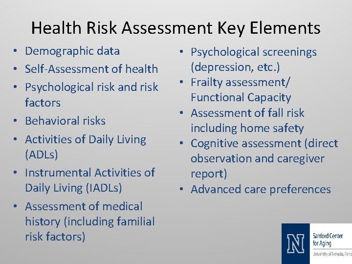 Health Risk Assessment Key Elements • Demographic data • Self-Assessment of health • Psychological