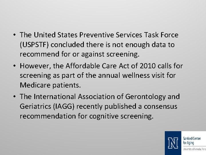 • The United States Preventive Services Task Force (USPSTF) concluded there is not