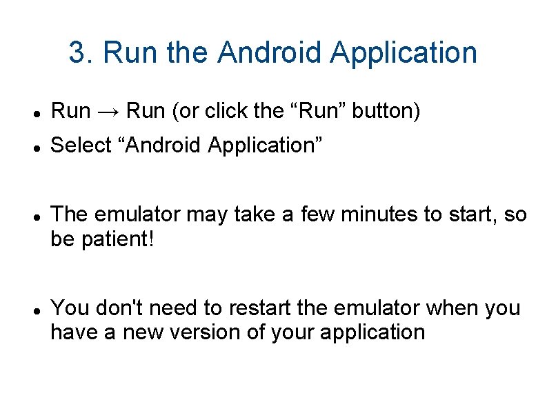 3. Run the Android Application Run → Run (or click the “Run” button) Select