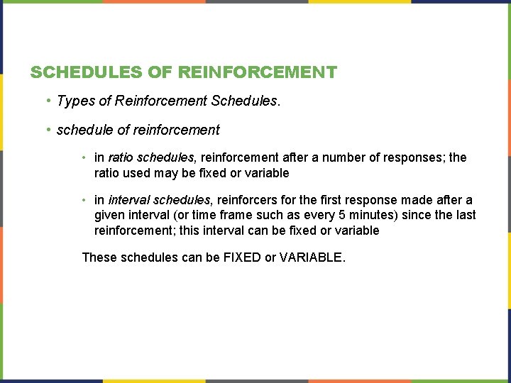 SCHEDULES OF REINFORCEMENT • Types of Reinforcement Schedules. • schedule of reinforcement • in SCHEDULES OF REINFORCEMENT • Types of Reinforcement Schedules. • schedule of reinforcement • in
