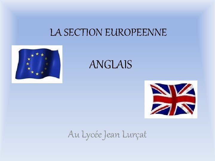 LA SECTION EUROPEENNE ANGLAIS Au Lycée Jean Lurçat 