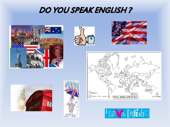 DO YOU SPEAK ENGLISH ? 