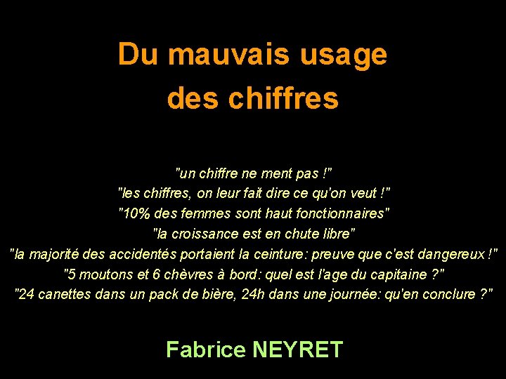 Du mauvais usage des chiffres "un chiffre ne ment pas !" "les chiffres, on