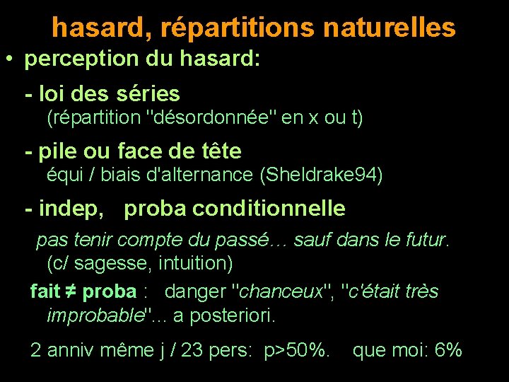 hasard, répartitions naturelles • perception du hasard: - loi des séries (répartition "désordonnée" en