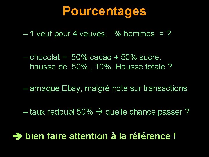 Pourcentages – 1 veuf pour 4 veuves. % hommes = ? – chocolat =