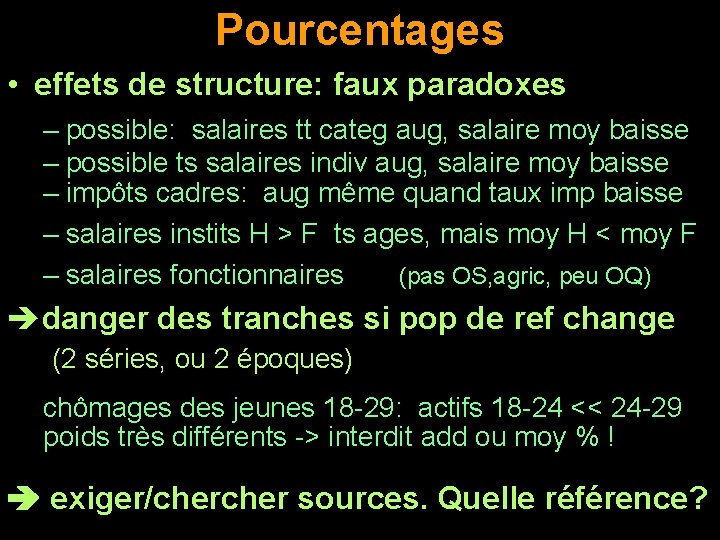 Pourcentages • effets de structure: faux paradoxes – possible: salaires tt categ aug, salaire