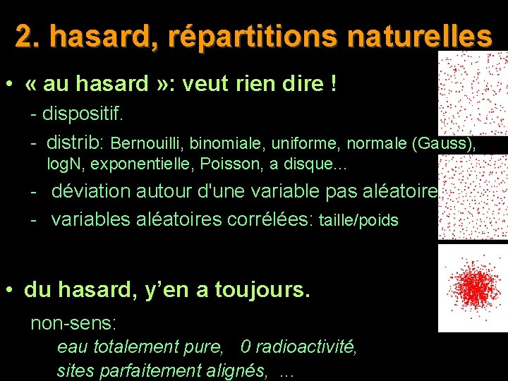 2. hasard, répartitions naturelles • « au hasard » : veut rien dire !