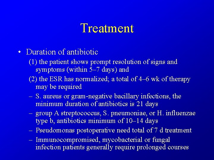 Treatment • Duration of antibiotic (1) the patient shows prompt resolution of signs and