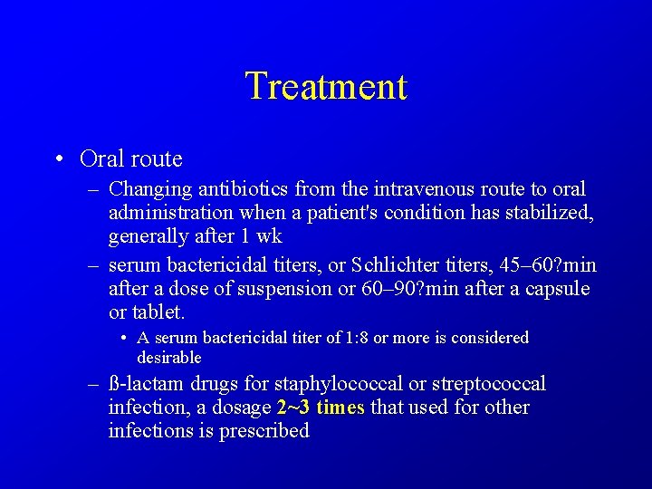Treatment • Oral route – Changing antibiotics from the intravenous route to oral administration