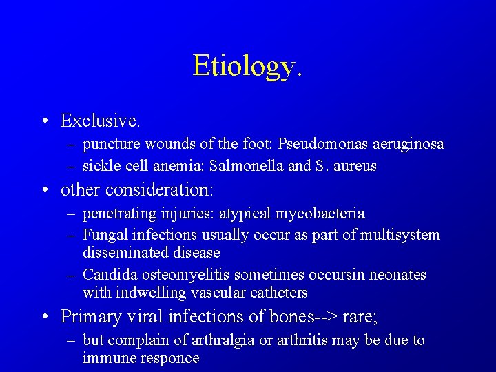 Etiology. • Exclusive. – puncture wounds of the foot: Pseudomonas aeruginosa – sickle cell