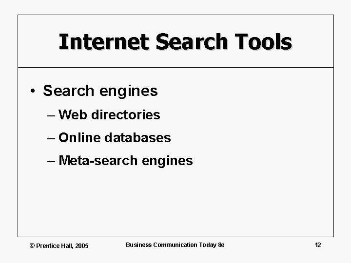 Internet Search Tools • Search engines – Web directories – Online databases – Meta-search