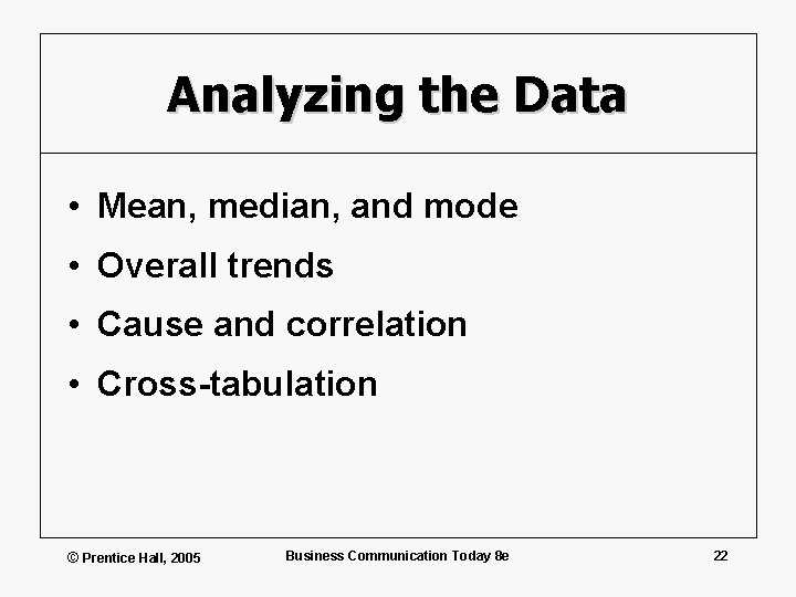 Analyzing the Data • Mean, median, and mode • Overall trends • Cause and