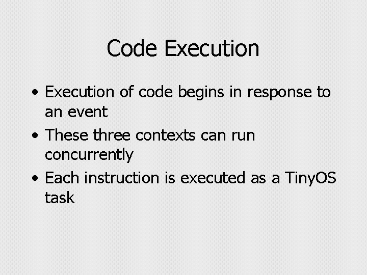 Code Execution • Execution of code begins in response to an event • These