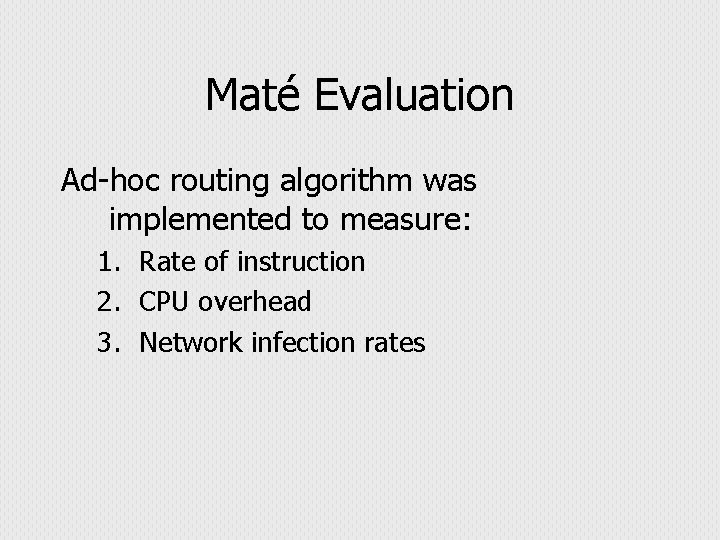 Maté Evaluation Ad-hoc routing algorithm was implemented to measure: 1. Rate of instruction 2.