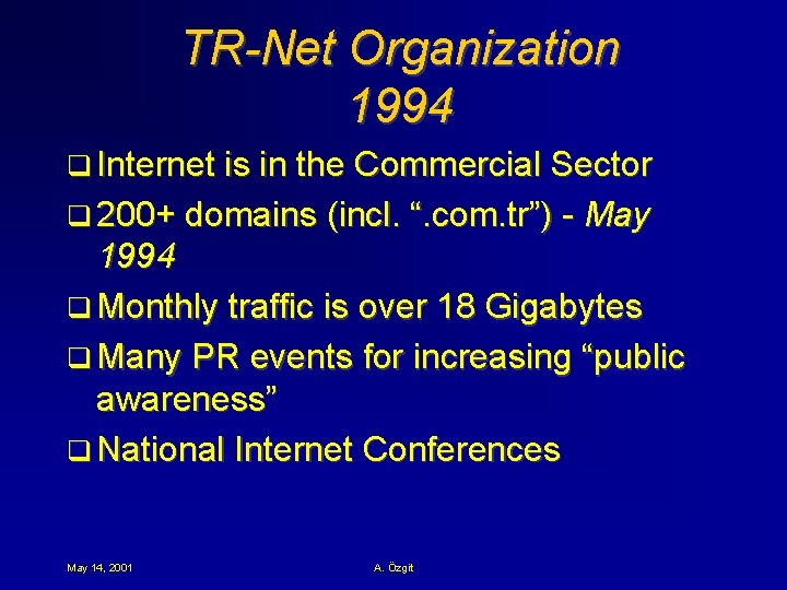 TR-Net Organization 1994 q Internet is in the Commercial Sector q 200+ domains (incl.