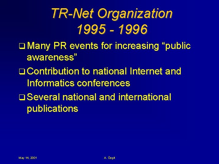 TR-Net Organization 1995 - 1996 q Many PR events for increasing “public awareness” q