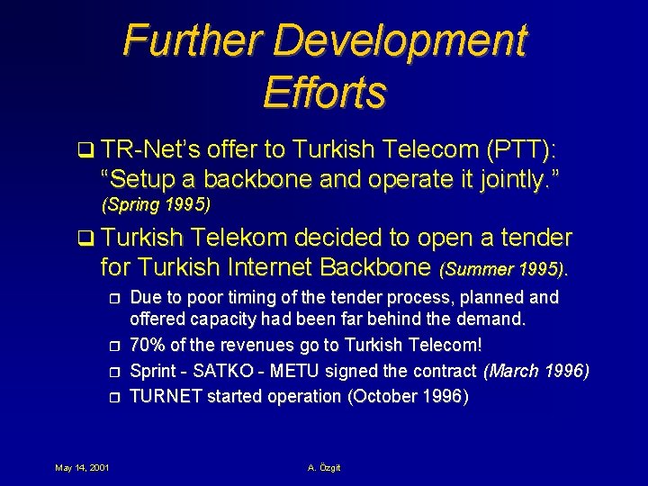 Further Development Efforts q TR-Net’s offer to Turkish Telecom (PTT): “Setup a backbone and