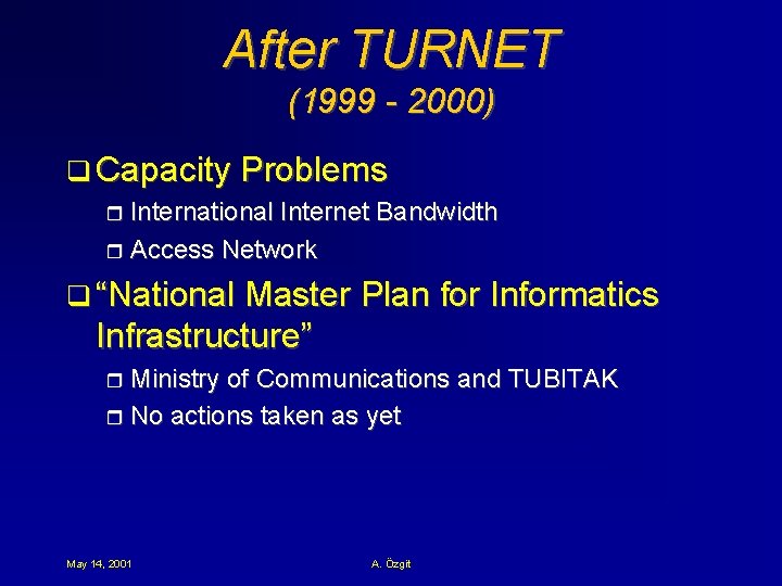 After TURNET (1999 - 2000) q Capacity Problems r International Internet Bandwidth r Access
