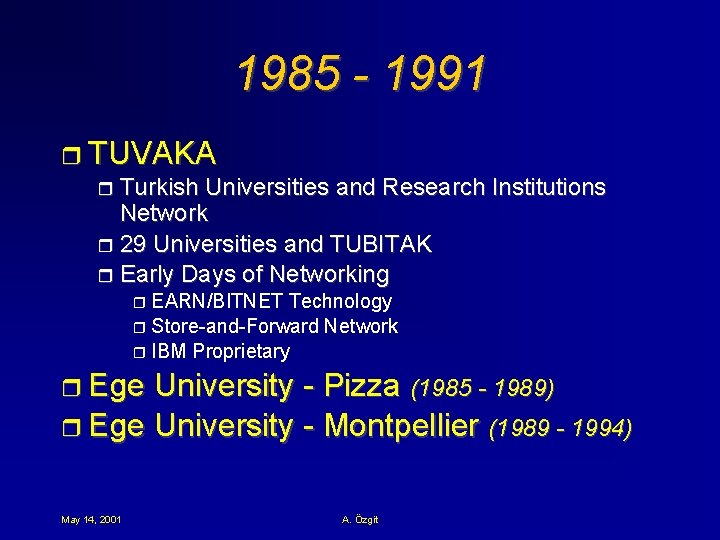 1985 - 1991 r TUVAKA r Turkish Universities and Research Institutions Network r 29