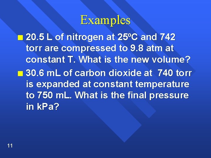 Examples 20. 5 L of nitrogen at 25ºC and 742 torr are compressed to
