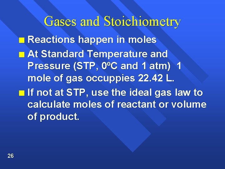 Gases and Stoichiometry Reactions happen in moles n At Standard Temperature and Pressure (STP,