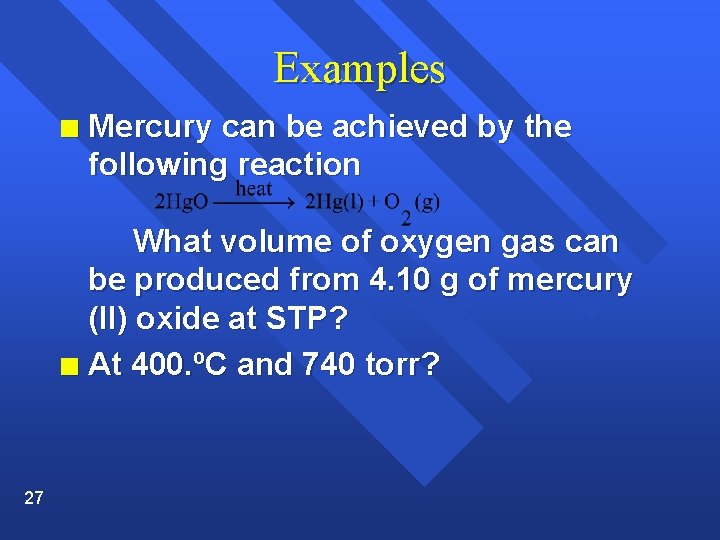 Examples n Mercury can be achieved by the following reaction What volume of oxygen