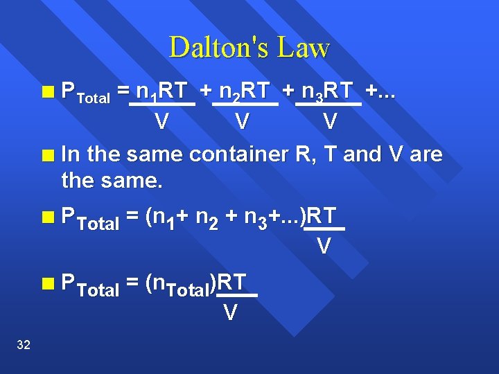 Dalton's Law PTotal = n 1 RT + n 2 RT + n 3