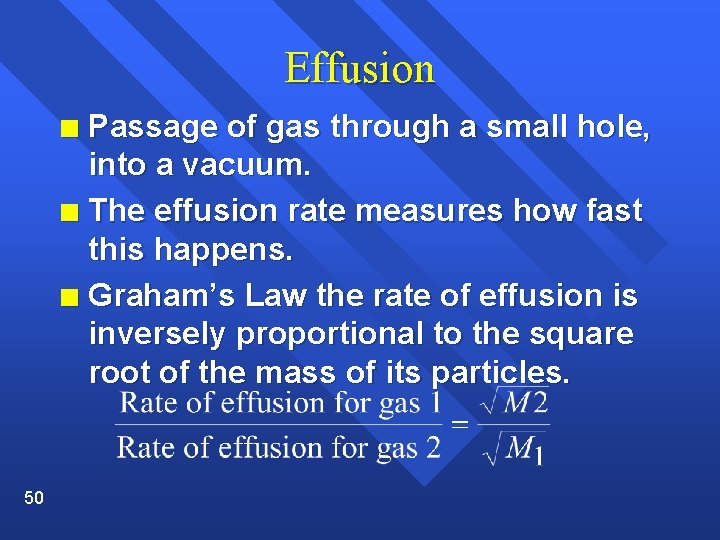 Effusion Passage of gas through a small hole, into a vacuum. n The effusion