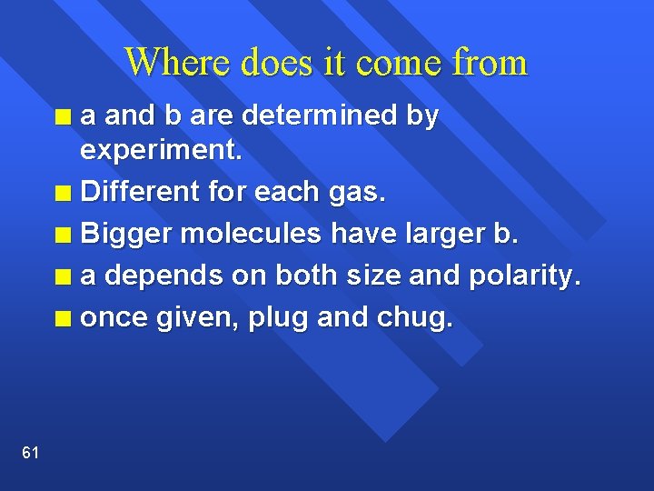 Where does it come from a and b are determined by experiment. n Different
