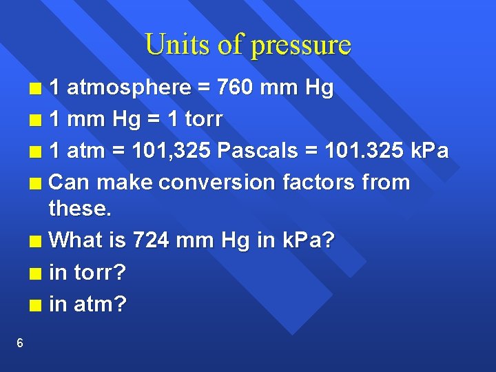 Units of pressure 1 atmosphere = 760 mm Hg n 1 mm Hg =