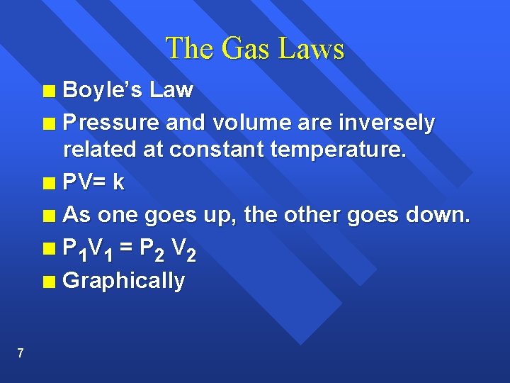 The Gas Laws Boyle’s Law n Pressure and volume are inversely related at constant