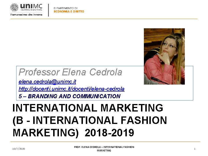 Professor Elena Cedrola elena. cedrola@unimc. it http: //docenti. unimc. it/docenti/elena-cedrola 5 – BRANDING AND Professor Elena Cedrola elena. cedrola@unimc. it http: //docenti. unimc. it/docenti/elena-cedrola 5 – BRANDING AND