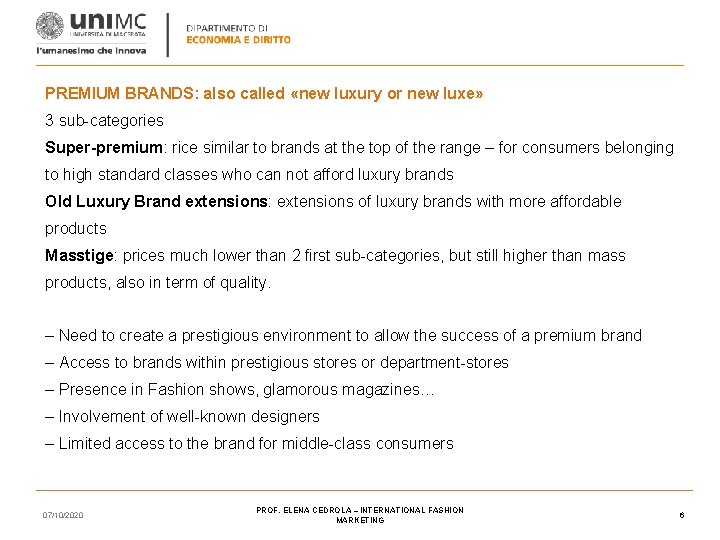 PREMIUM BRANDS: also called «new luxury or new luxe» 3 sub-categories Super-premium: rice similar PREMIUM BRANDS: also called «new luxury or new luxe» 3 sub-categories Super-premium: rice similar