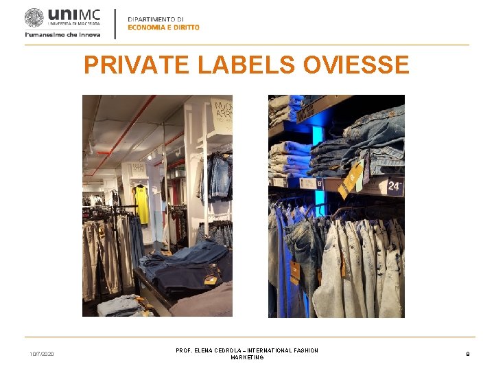 PRIVATE LABELS OVIESSE 10/7/2020 PROF. ELENA CEDROLA – INTERNATIONAL FASHION MARKETING 8 PRIVATE LABELS OVIESSE 10/7/2020 PROF. ELENA CEDROLA – INTERNATIONAL FASHION MARKETING 8