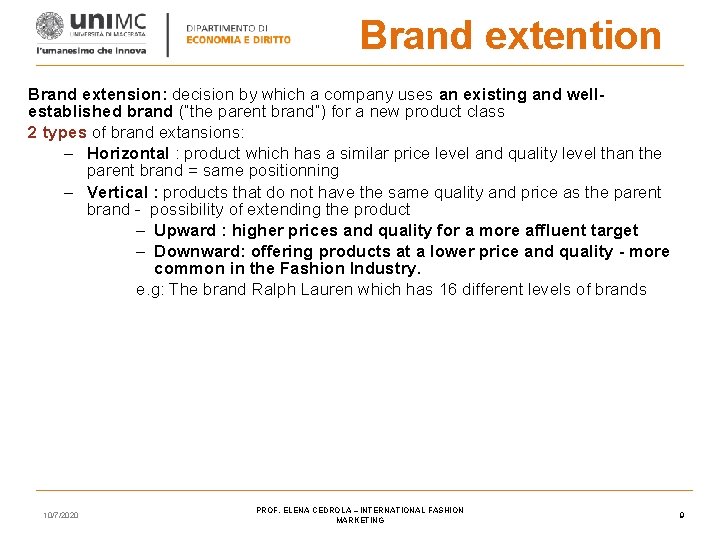 Brand extention Brand extension: decision by which a company uses an existing and wellestablished Brand extention Brand extension: decision by which a company uses an existing and wellestablished