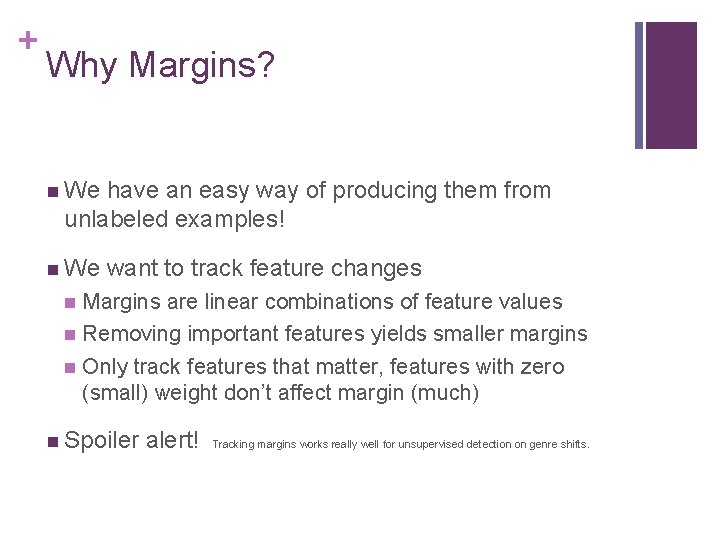 + Why Margins? n We have an easy way of producing them from unlabeled