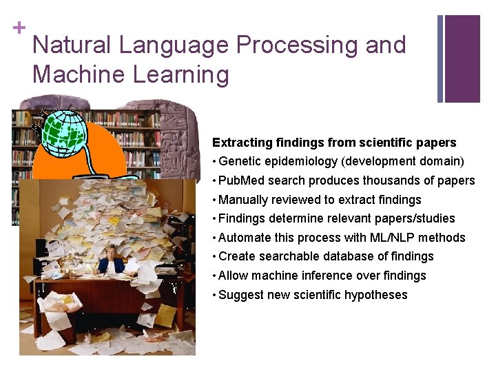 + Natural Language Processing and Machine Learning Extracting findings from scientific papers • Genetic